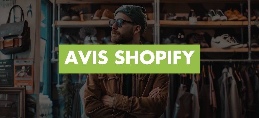 Avis Shopify 2024 : Présentation complète de cette solution e-commerce