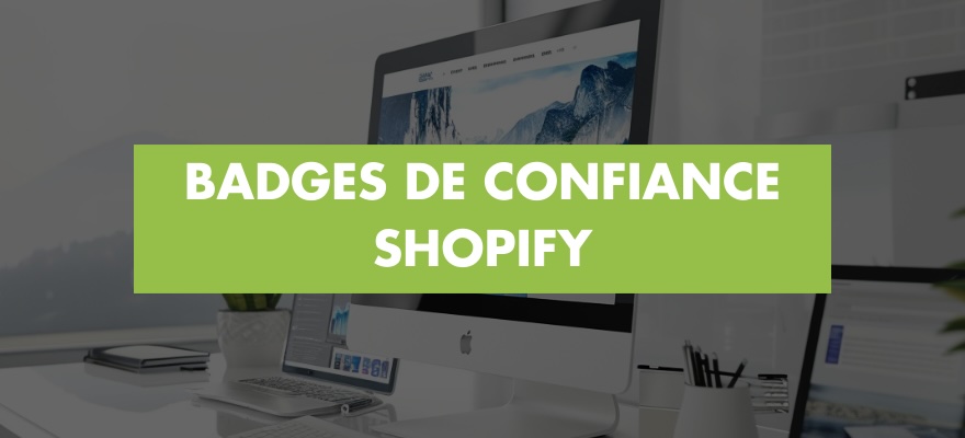 Comment ajouter un badge de confiance sur Shopify ? Ajout manuel et liste d'applications