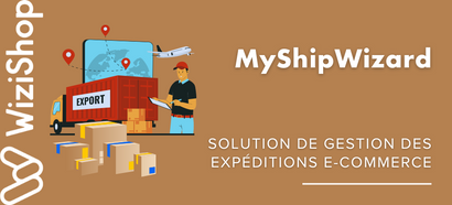 MyShipWizard, une solution complète pour la gestion de vos expéditions e-commerce