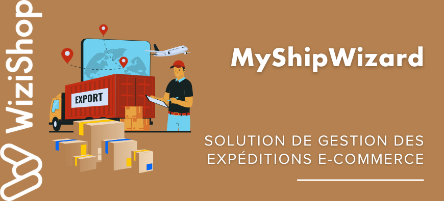 MyShipWizard, une solution complète pour la gestion de vos expéditions e-commerce