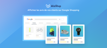 Nouveauté : affichez les avis de vos clients sur Google Shopping