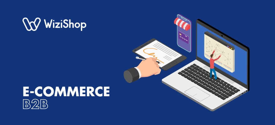 Qu'est-ce que l'e-commerce B2B ? Définition, bonnes pratiques et outils [GUIDE]